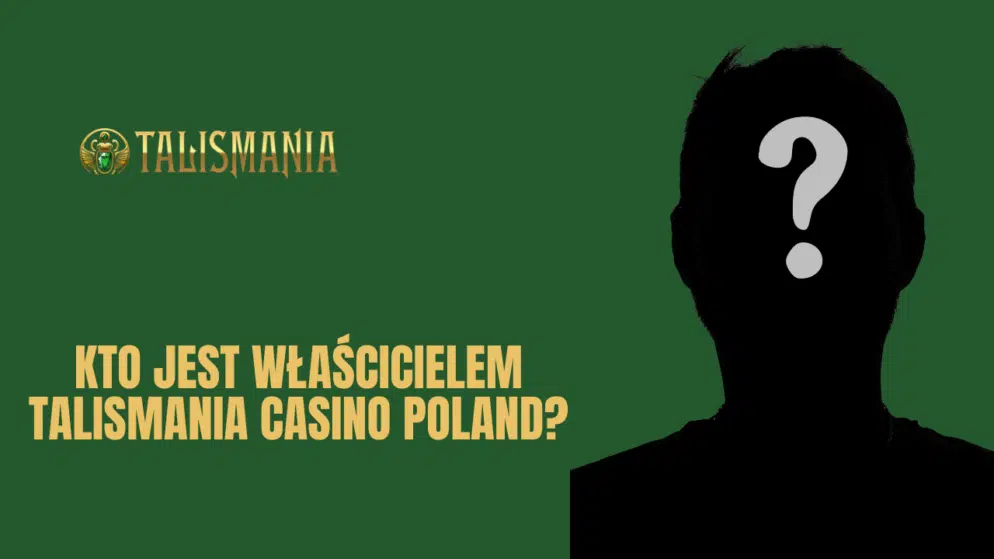 Kto jest właścicielem Talismania Casino Polska?