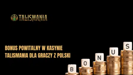 Bonus powitalny w kasynie Talismania dla graczy z Polski