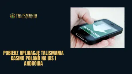 Pobierz aplikację Talismania Casino Polska na iOS i Androida