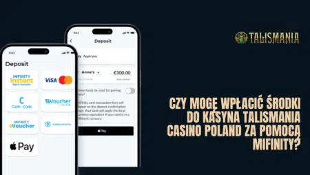 Czy mogę wpłacić środki do kasyna Talismania Casino Poland za pomocą MiFinity?