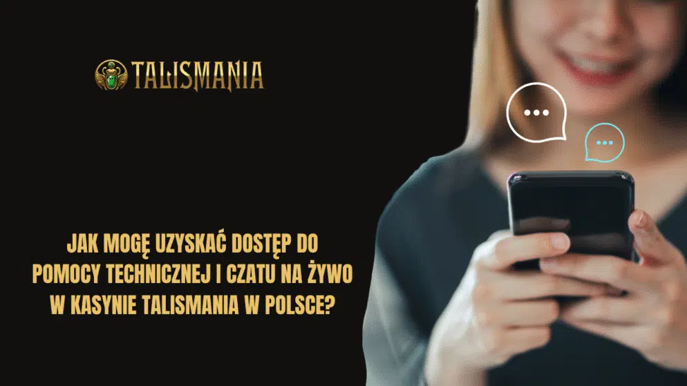 Jak mogę uzyskać dostęp do pomocy technicznej i czatu na żywo w kasynie Talismania w Polsce?
