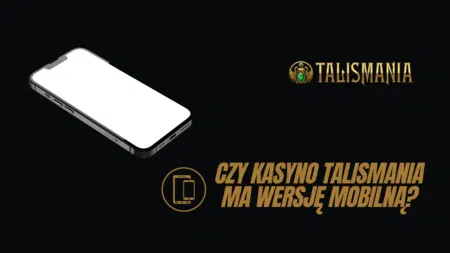 Czy kasyno Talismania ma wersję mobilną?