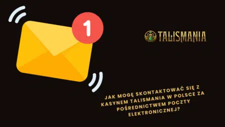 Jak mogę skontaktować się z kasynem Talismania w Polsce za pośrednictwem poczty elektronicznej?