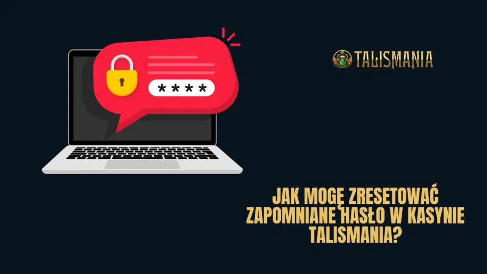 Jak mogę zresetować zapomniane hasło w kasynie Talismania?