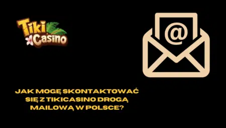 Jak mogę skontaktować się z TikiCasino drogą mailową w Polsce?
