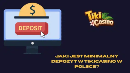 Jaki jest minimalny depozyt w TikiCasino w Polsce?