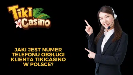 Jaki jest numer telefonu obsługi klienta TikiCasino w Polsce?