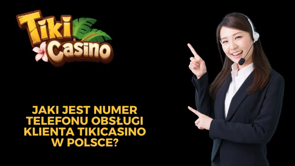 Jaki jest numer telefonu obsługi klienta TikiCasino w Polsce?