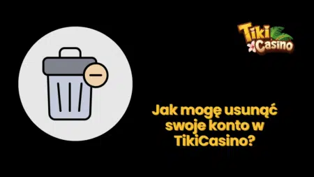 Jak mogę usunąć swoje konto w TikiCasino?