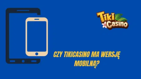 Czy TikiCasino ma wersję mobilną?