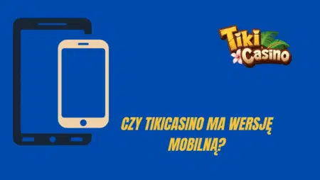 Czy TikiCasino ma wersję mobilną?