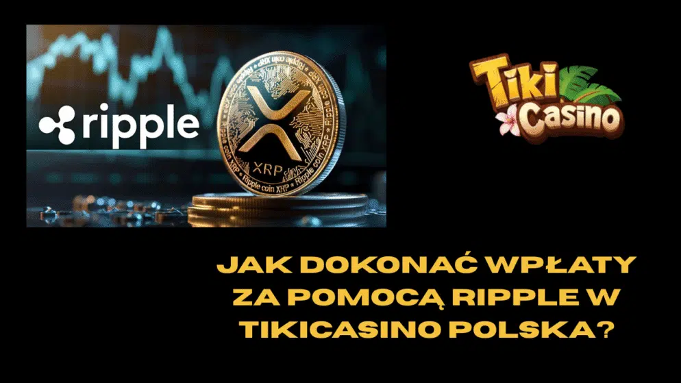 Jak dokonać wpłaty za pomocą Ripple w TikiCasino Polska?