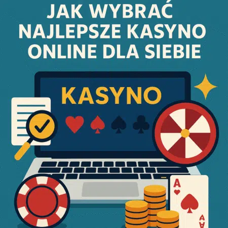 Jak wybrać najlepsze kasyno online dla siebie?