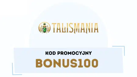 Kod promocyjny BONUS100 w Talismania Casino