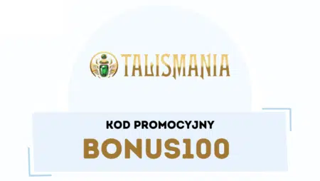 Kod promocyjny BONUS100 w Talismania Casino
